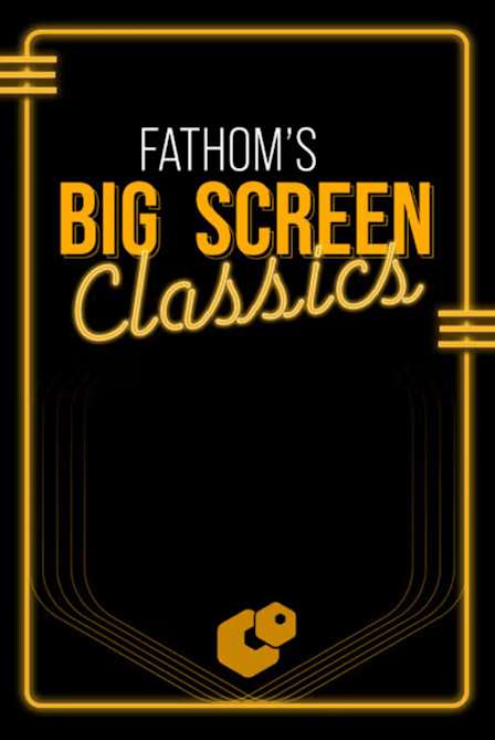 Fathom Events Reveals the 2024 Roster of Classic Films and Special Anniversary Screenings for Its Big Screen Classics Series